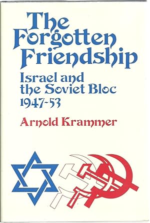 Immagine del venditore per The Forgotten Friendship: Israel and the Soviet Bloc 1947-53 venduto da Sabra Books