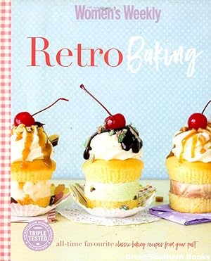 Australian Women's Weekly: Retro Baking: All-time Classic Baking Recipes from Your Past