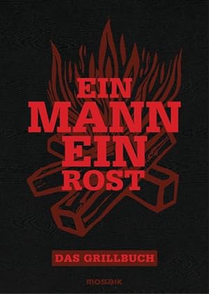 Seller image for Ein Mann - ein Rost: Das Grillbuch for sale by Antiquariat Armebooks