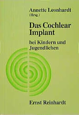 Das Cochlear-Implant bei Kindern und Jugendlichen / Annette Leonhardt (Hrsg.). Mit Beitr. von Bod...