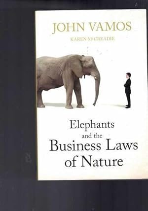 Imagen del vendedor de Elephants and the Business Laws of Nature and How to Manage Them to Help You and Your Business Realise Full Potential a la venta por Berry Books