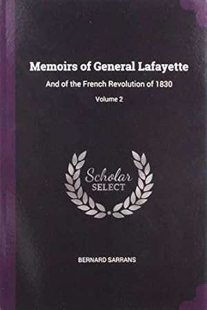 Seller image for Memoirs of General Lafayette: And of the French Revolution of 1830; Volume 2 for sale by WeBuyBooks