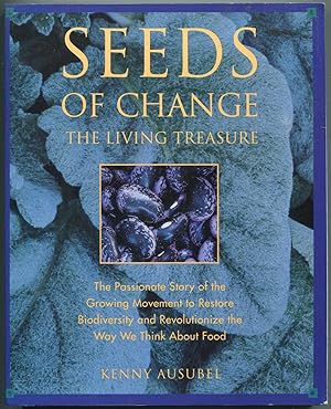 Bild des Verkufers fr Seeds of Change: The Living Treasure: The Passionate Story of the Growing Movement to Restore Biodiversity and Revolutionize the Way We Think About Food zum Verkauf von Between the Covers-Rare Books, Inc. ABAA