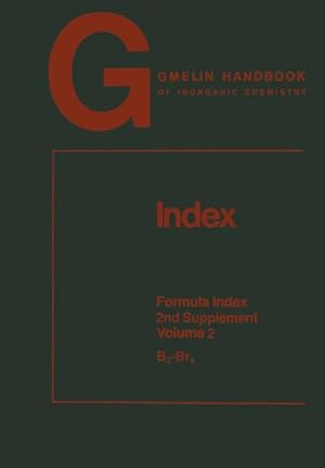 Image du vendeur pour Gmelin Handbook of Inorganic Chemistry. Index. Formula Index. 2nd Supplement Volume 2: B2-Brx mis en vente par Antiquariat Thomas Haker GmbH & Co. KG