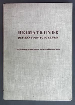 Bild des Verkufers fr Die Amteien Olten-Gsgen und Balsthal-Thal und Gu. Beitrge zur Heimatkunde des Kantons Solothurn: Band II. zum Verkauf von books4less (Versandantiquariat Petra Gros GmbH & Co. KG)