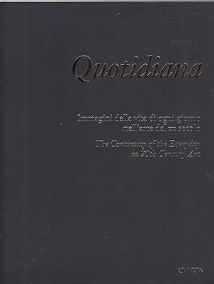 Seller image for Quotidiana ; immagini della vita di ogni giorno nell`arte del 20. secolo - The Continuity of the Everyday in the 20th Century Art [mostra e catalogo a cura di/ exhibition and catalogue curated by David Ross .]; [Castello di Rivoli, Museo d`Arte Contemporanea, 5 febbraio - 21 maggio 2000] for sale by Licus Media