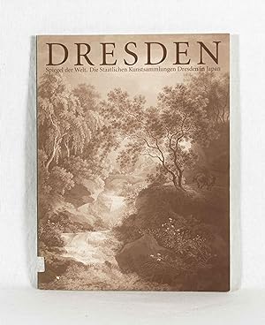 Seller image for Dresden: Spiegel der Welt. Die Staatlichen Kunstsammlungen Dresden in Japan. for sale by Versandantiquariat Waffel-Schrder