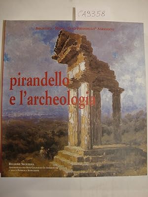 Pirandello e l'archeologia - Mostra documentaria - Catalogo a cura di Gaetano Cani - Rosetta D'Af...