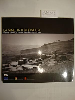 La Miniera Trabonella di Caltanissetta - Storia, vicende, tecniche di coltivazione