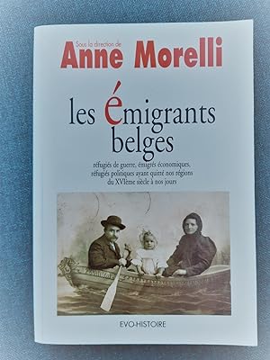 Les émigrants belges: Réfugiés de guerre, émigrés économiques. du XVIe siècle à nos jours.