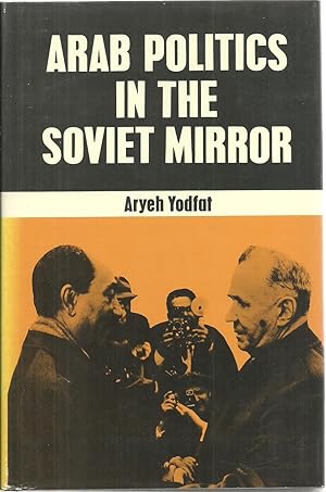 Immagine del venditore per Arab Politics In The Soviet Mirror venduto da Sabra Books