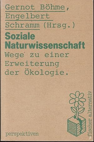 Immagine del venditore per Soziale Naturwissenschaft. Wege zu einer Erweiterung der kologie venduto da Graphem. Kunst- und Buchantiquariat