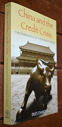 Seller image for CHINA AND THE CREDIT CRISIS The Emergence Of A New World Order [SIGNED] for sale by Dodman Books