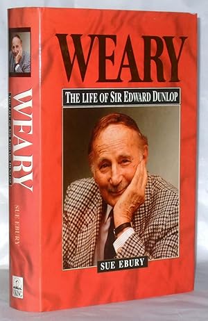 Immagine del venditore per Weary: Life of Sir Edward Dunlop venduto da James Hulme Books