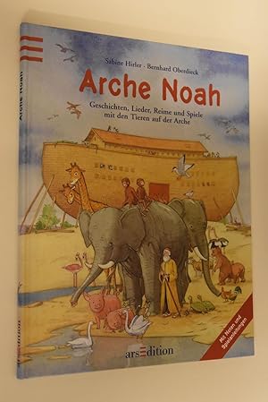 Arche Noah: Geschichten, Lieder, Reime und Spiele mit den Tieren auf der Arche: [mit Noten und Sp...