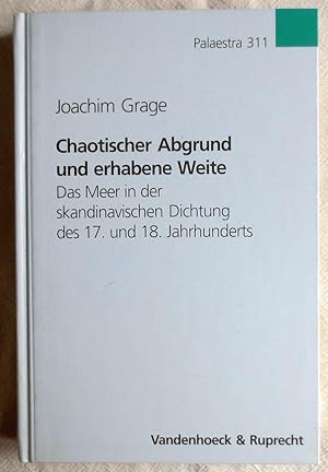 Image du vendeur pour Chaotischer Abgrund und erhabene Weite : das Meer in der skandinavischen Dichtung des 17. und 18. Jahrhunderts ; Palaestra ; Bd. 311 mis en vente par VersandAntiquariat Claus Sydow