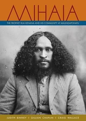 Seller image for Mihaia: The Prophet Rua Kenana and His Community at Maungapohatu (Paperback) for sale by Grand Eagle Retail