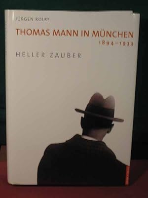 Bild des Verkufers fr Heller Zauber. Thomas Mann in Mnchen 1894-1933. zum Verkauf von Fontane-Antiquariat Dr. H. Scheffers