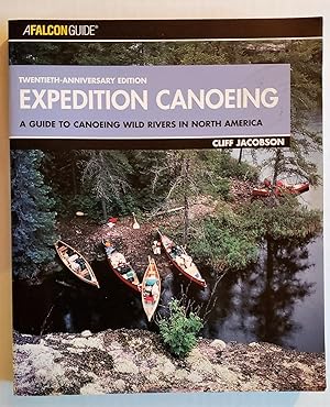 Bild des Verkufers fr Expedition Canoeing, 20th Anniversary Edition: a Guide to Canoeing Wild Rivers in North America How to Paddle Series zum Verkauf von The Book Peddlers