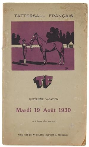 TATTERSALL FRANÇAIS - TF. Quatrième Vacation Mardi 19 Aout 1930 à l'issue des courses.: