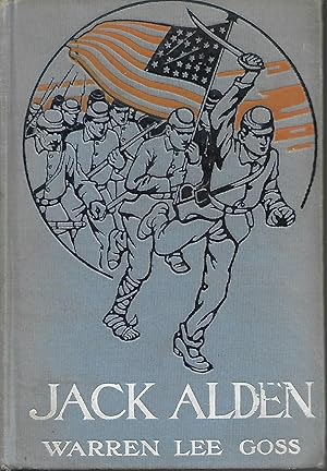 Image du vendeur pour Jack Alden: A Story of Adventures in the Virginia Campaigns '61 - '65 mis en vente par Cher Bibler