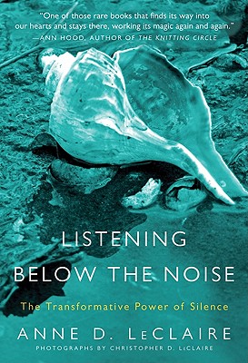 Imagen del vendedor de Listening Below the Noise: The Transformative Power of Silence (Paperback or Softback) a la venta por BargainBookStores