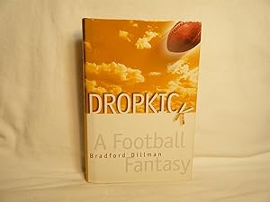 Immagine del venditore per Dropkick A Football Fantasy venduto da curtis paul books, inc.