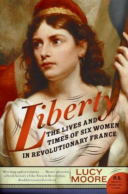 Seller image for Liberty: The Lives and Times of Six Women in Revolutionary France (Paperback or Softback) for sale by BargainBookStores