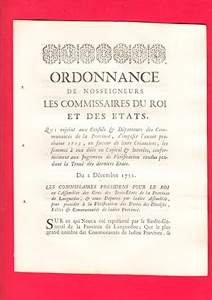 Imagen del vendedor de ORDONNANCE DE NOSSEIGNEURS LES COMMISSAIRES DU ROI ET DES ETATS, QUI enjoint aux Consuls & Dparteurs des Communauts de la Province, d'imposer l'anne prochaine 1753, en faveur de leurs Cranciers, les sommes  eux ds en Capital & Interts, conformment aux les sommes  aux Jugemens de Vrification rendus pendant la Tenu des derniers Etats. Du 2 Dcembre 1752. a la venta por Pierre Raymond