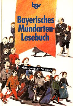 Bayerisches Mundarten-Lesebuch für Schulen.