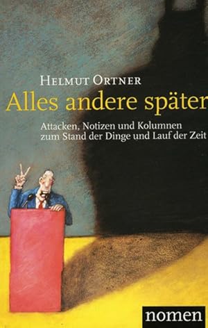 Bild des Verkufers fr Alles andere spter: Attacken, Notizen und Kolumnen zum Stand der Dinge und zum Lauf der Zeit zum Verkauf von Antiquariat Armebooks