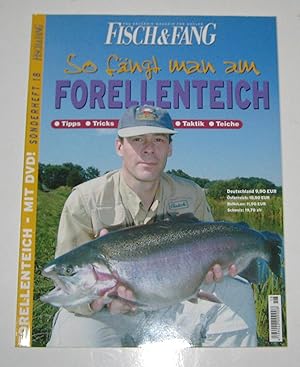 Fisch & Fang. Das Erlebnis-Magazin für Angler. Sonderheft 18: So fängt man am Forellenteich. Tipp...