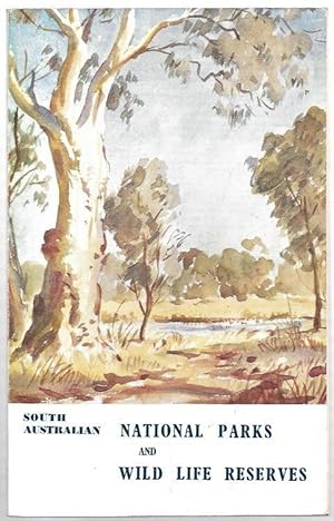 Seller image for South Australian National Parks and Wild Life Reserves : An Account of the National Parks and Reserves situated near Adelaide, South Australia. for sale by City Basement Books