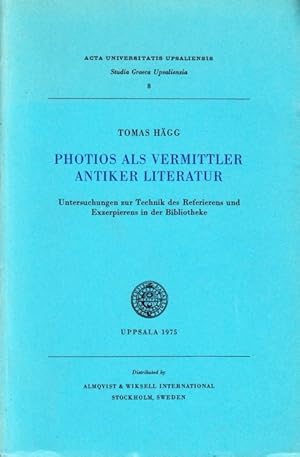 Seller image for Photios als Vermittler antiker Literatur. Untersuchungen zur Technik des Referierens und Exzerpierens in der Bibliotheke. for sale by Centralantikvariatet