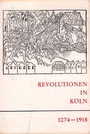 Revolutionen in Köln. [Katalog zur] Ausstellung, hrsg. vom Historischen Archiv der Stadt Köln. (M...