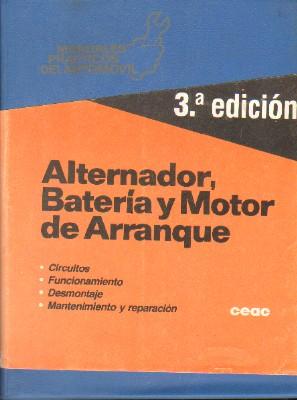 MANUALES PRACTICOS DEL AUTOMOVIL: ALTERNADOR, BATERIA Y MOTOR DE ARRANQUE.