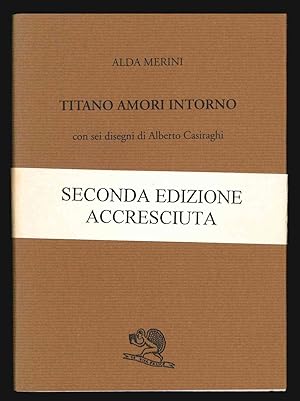 Seller image for Titano amori intorno. Con sei disegni di Alberto Casiraghi [SECONDA EDIZIONE] for sale by Libreria Antiquaria Pontremoli SRL