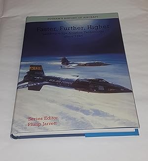 Bild des Verkufers fr Faster, Further, Higher - Leading-edge Aviation Technology Since 1945 - Putnam's History of Aircraft zum Verkauf von CURIO