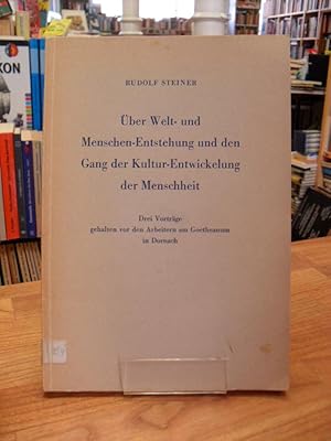 Über Welt- und Menschen-Entstehung und den Gang der Kultur-Entwickelung der Menschheit - 3 Vorträge,