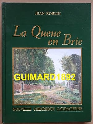 Nouvelle chronique caudacienne Histoire et petite histoire de La Queue-en-Brie