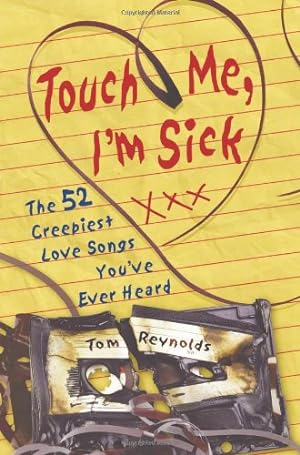 Seller image for Touch Me, I'm Sick: The 52 Creepiest Love Songs You've Ever Heard [Soft Cover ] for sale by booksXpress