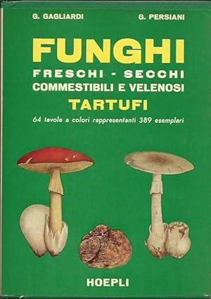 Seller image for Funghi freschi, secchi, commestibili e velenosi. Tartufi. for sale by Booklovers - Novara