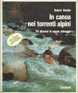 Seller image for In canoa nei torrenti alpini. 50 discese in acque selvagge for sale by Booklovers - Novara