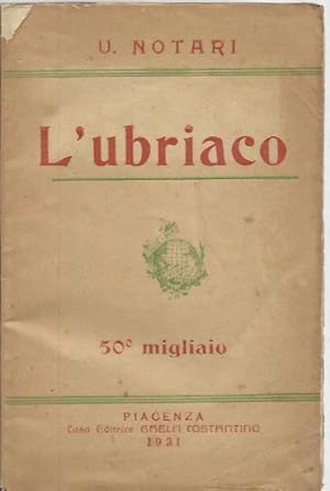 Imagen del vendedor de L'ubriaco. Commedia in tre atti a la venta por Booklovers - Novara