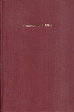 Imagen del vendedor de Pietismus und Bibel. Mit Beitrgen von O. Shngen, M. Schmidt, E. Peschke u.a. a la venta por Antiquariat Axel Kurta