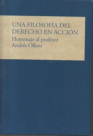 Imagen del vendedor de UNA FILOSOFIA DEL DERECHO EN ACCION. HOMENAJE AL PROFESOR ANDRES OLLERO. a la venta por Librera Javier Fernndez