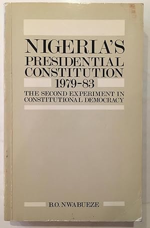 Immagine del venditore per Nigeria's Presidential Constitution: The Second Experiment in Constitutional Democracy, 1979-83 venduto da Joseph Burridge Books