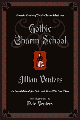 Seller image for Gothic Charm School: An Essential Guide for Goths and Those Who Love Them (Paperback or Softback) for sale by BargainBookStores