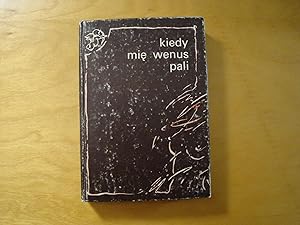 Seller image for Kiedy mie Wenus pali. Staropolskie wiersze swawolne, wszeteczne i niezawstydane for sale by Polish Bookstore in Ottawa