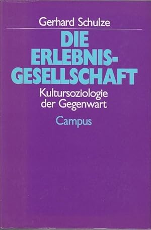 Die Erlebnis-Gesellschaft : Kultursoziologie der Gegenwart. / Gerhard Schulze